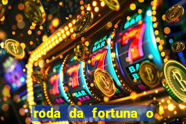 roda da fortuna o que ele sente por mim